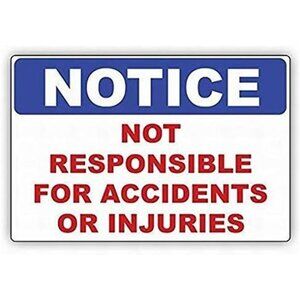 Notice Not Responsible for Accidents or Injuries Metal Sign, Industrial Warning
